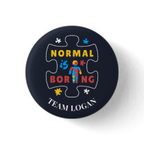 Normal is Boring Autism Awareness Matching Family Button