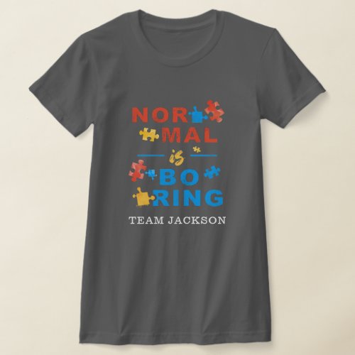 Normal is Boring Autism Awareness Puzzles Custom T_Shirt