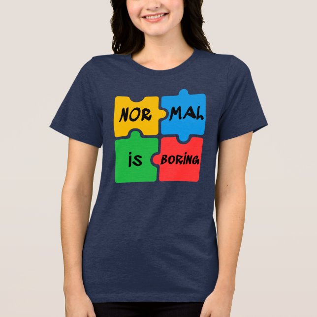 Normal is Boring Autism Awareness Swag Tri-Blend Shirt (Front)