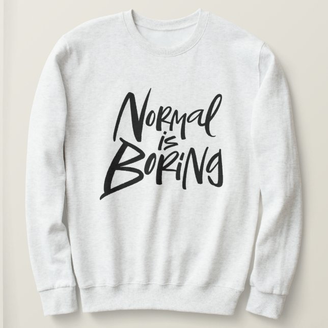 Normal Is Boring Black Calligraphy Lettering Sweatshirt (Design Front)