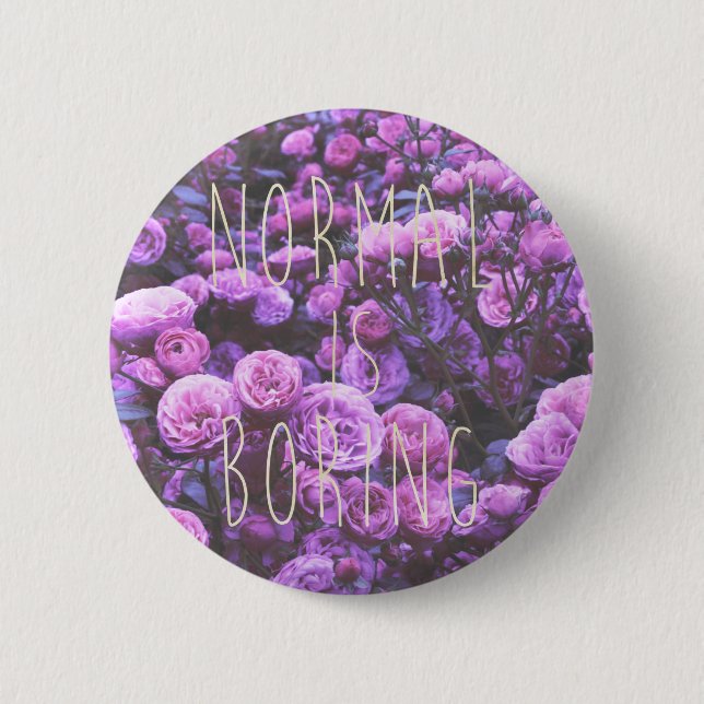 NORMAL IS BORING BUTTON (Front)