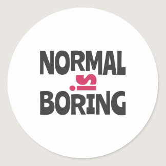 Normal is Boring Classic Round Sticker