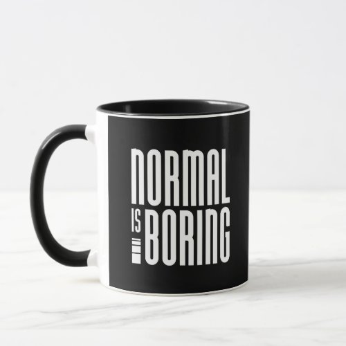 Normal Is Boring Mug