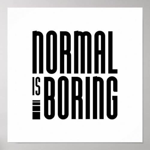 Normal Is Boring Poster