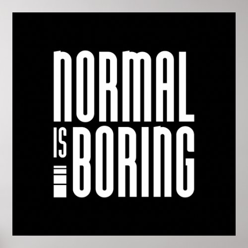 Normal Is Boring Poster