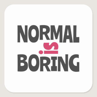 Normal is Boring Square Sticker