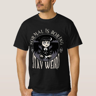 Normal is Boring- Stay Weird T-Shirt