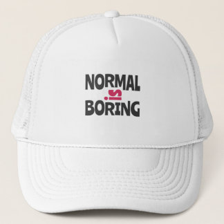 Normal is Boring Trucker Hat