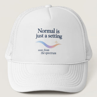 Normal is just a setting -Trucker Hat