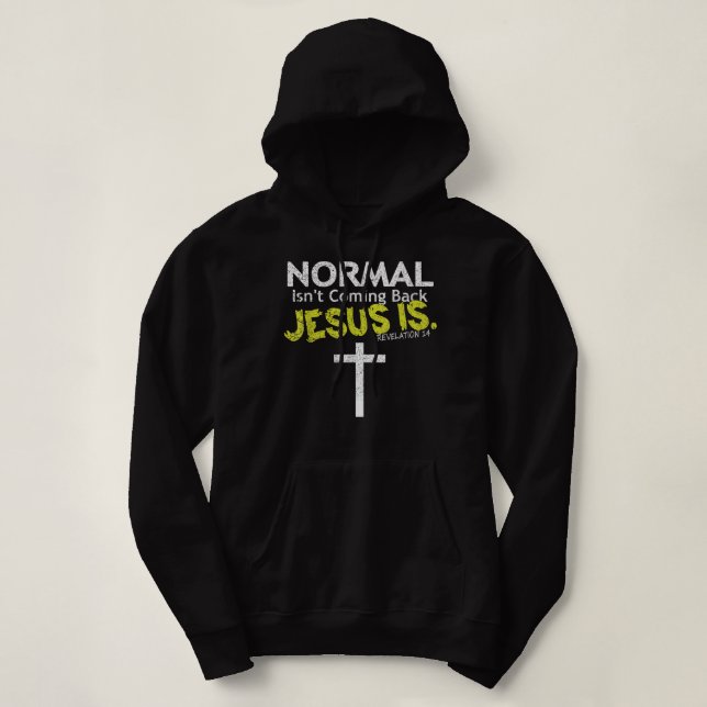 Normal Is Not Coming Back Jesus Is Tshirts  (Design Front)