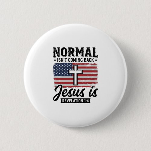 Normal Is Not Coming Back Jesus Revelation Shirt_1 Button
