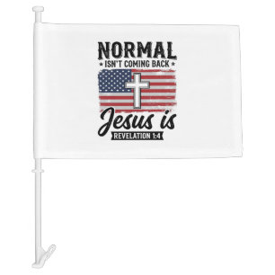Normal Is Not Coming Back Jesus Revelation Shirt_1 Car Flag