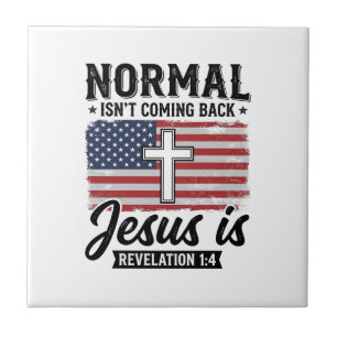 Normal Is Not Coming Back Jesus Revelation Shirt_1 Ceramic Tile