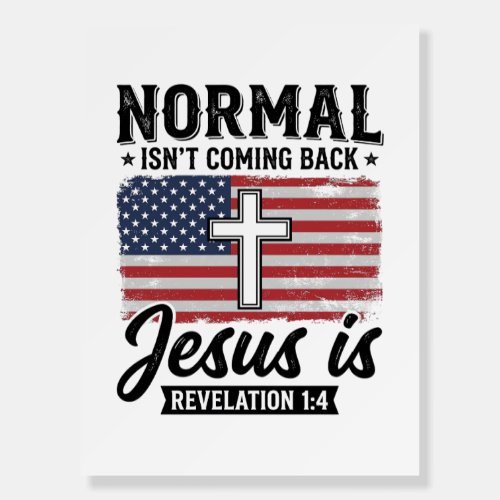 Normal Is Not Coming Back Jesus Revelation Shirt_1 Foam Board