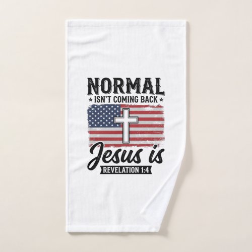 Normal Is Not Coming Back Jesus Revelation Shirt_1 Hand Towel
