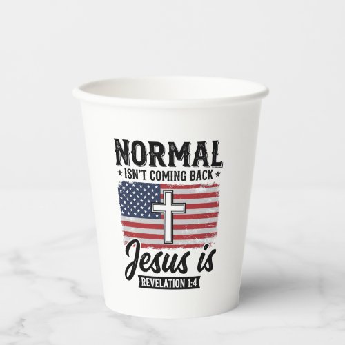 Normal Is Not Coming Back Jesus Revelation Shirt_1 Paper Cups
