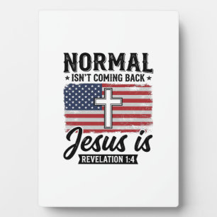 Normal Is Not Coming Back Jesus Revelation Shirt_1 Plaque