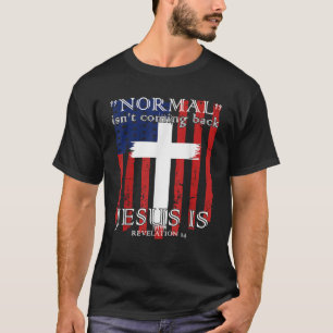 Normal Isn t Coming Back But Jesus Is American Fla T-Shirt