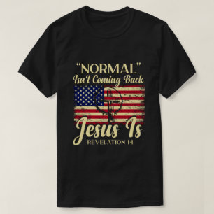 Normal Isn’t Coming Back But Jesus Is Revelation T-Shirt