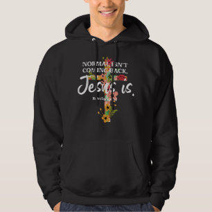 Normal IsNot Coming Back Jesus Is TShirt