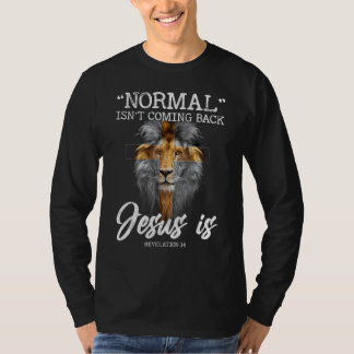 Normal Isn't Coming Back But Jesus Is Cross Christ T-Shirt