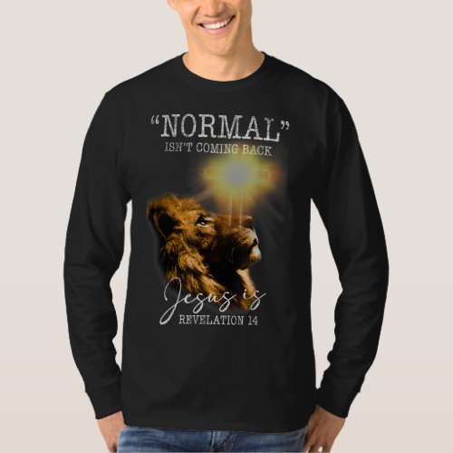 Normal Isnt Coming Back But Jesus Is Cross Christ T_Shirt