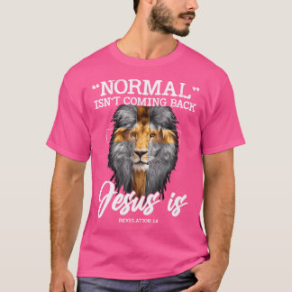 Normal Isn'T Coming Back But Jesus Is Lion Cross C T-Shirt