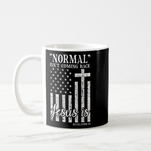 Normal Isnt Coming Back But Jesus Is Revelation 1 Coffee Mug