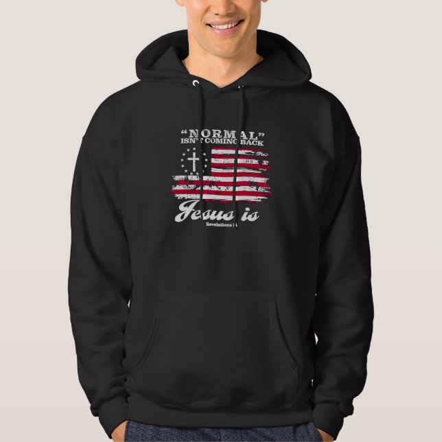Normal Isn't Coming Back But Jesus Is Revelation 1 Hoodie (Front)