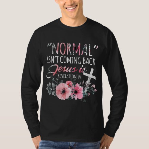 Normal Isnt Coming Back But Jesus Is Revelation 1 T_Shirt