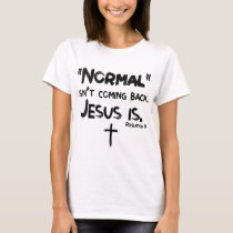 Normal Isn't Coming Back But Jesus Is Revelation 1 T-Shirt