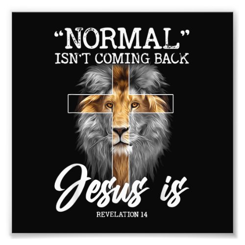 Normal Isnt Coming Back But Jesus Is Revelation C Photo Print