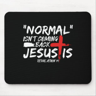 Normal Isn't Coming Back But Jesus Is Revelation.p Mouse Pad