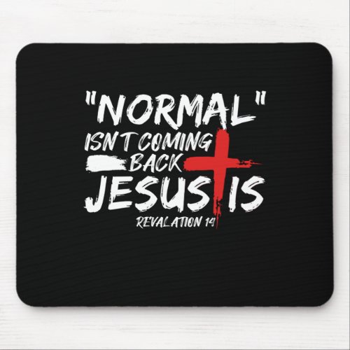 Normal Isnt Coming Back But Jesus Is Revelationp Mouse Pad