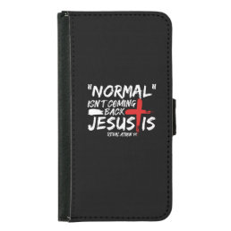 Normal Isn&#39;t Coming Back But Jesus Is Revelation.p Samsung Galaxy S5 Wallet Case