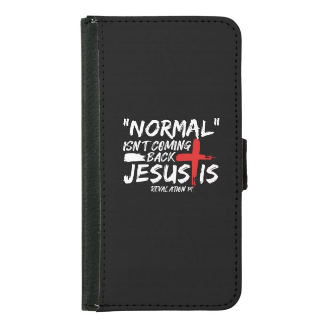 Normal Isn't Coming Back But Jesus Is Revelation.p Samsung Galaxy Wallet Case (Front)