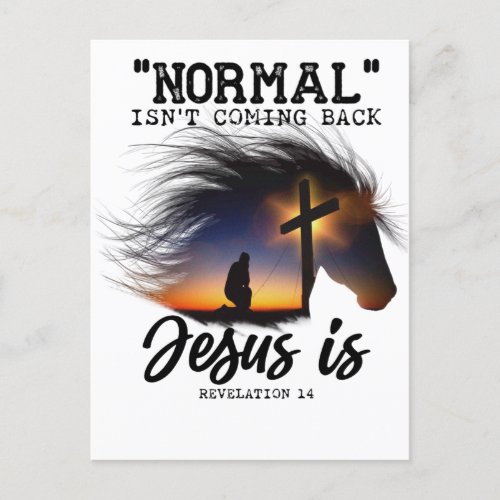 Normal Isnt Coming Back Jesus For Horse Lovers T_ Announcement Postcard