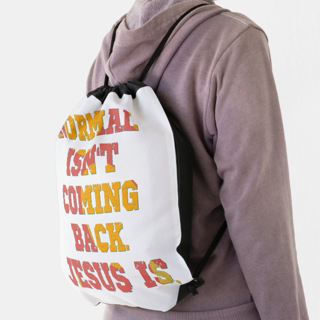 Normal Isn't Coming Back; Jesus Is Christian  Drawstring Bag (Insitu)
