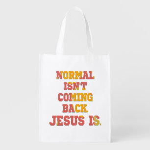 Normal Isn't Coming Back; Jesus Is Christian  Grocery Bag