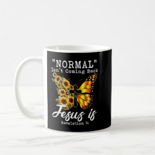 Normal Isn't Coming Back Jesus Is Christian Sunflo Coffee Mug