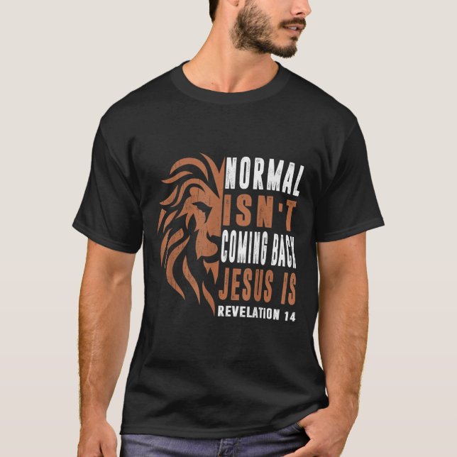 Normal Isnt Coming Back Jesus Is Dad Men Religious T-Shirt (Front)