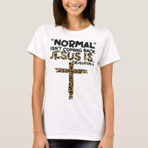 Normal Isn't Coming Back Jesus Is leopard T-Shirt