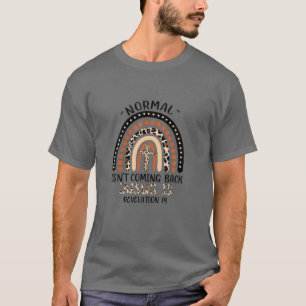 Normal Isn't Coming Back Jesus Is Rainbow Leopard T-Shirt