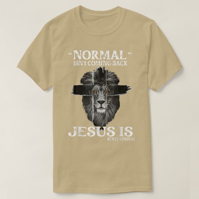 Normal Isn't Coming Back Jesus Is Revelation 14 Cr T-Shirt (Design Front)