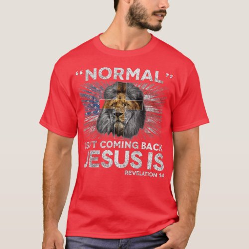 Normal Isnt Coming Back Jesus Is Revelation 14 Cro T_Shirt