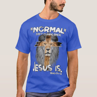 Normal Isnt Coming Back Jesus Is Revelation 14 Lio T-Shirt