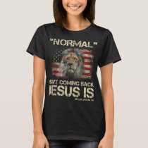 Normal Isn't Coming Back Jesus Is Revelation 14 T-Shirt