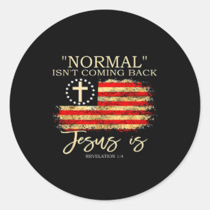 Normal Isnt Coming Back Jesus Is Revelation Classic Round Sticker