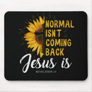 Normal Isnt Coming Back Jesus Is Revelation Faith Mouse Pad