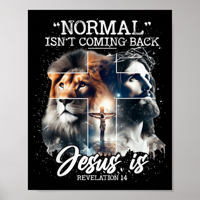 Normal Isnt Coming Back Jesus Is, With Lion Cross  Poster (Front)